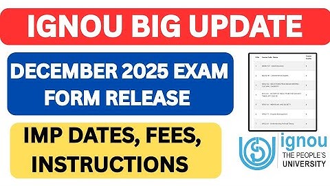 IGNOU December 2025 Exam Form Release | Important Dates & Instructions, Fees | IGNOU exam form 2025