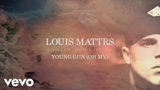 Louis Mattrs - Young Gun (Oh My) [Audio] chords