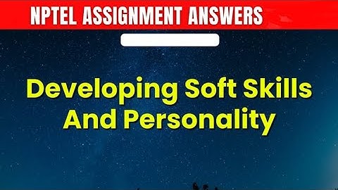 Week 6, Assignment 6 Answers:- (Developing Soft Skills And Personality. )