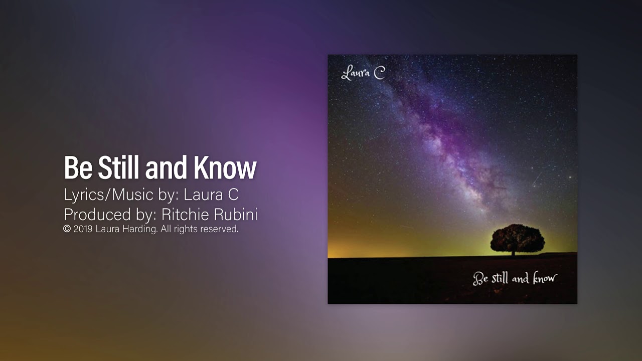 Be Still and Know - LAURA C  (Spiritual Rest, Overcome Fear/Anxiety, Emotional Healing, Peace of God