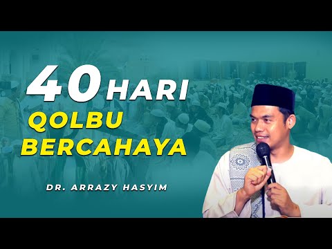 40 HARI AMALKAN INI, QOLBU BERCAHAYA || DR. Arrazy Hasyim