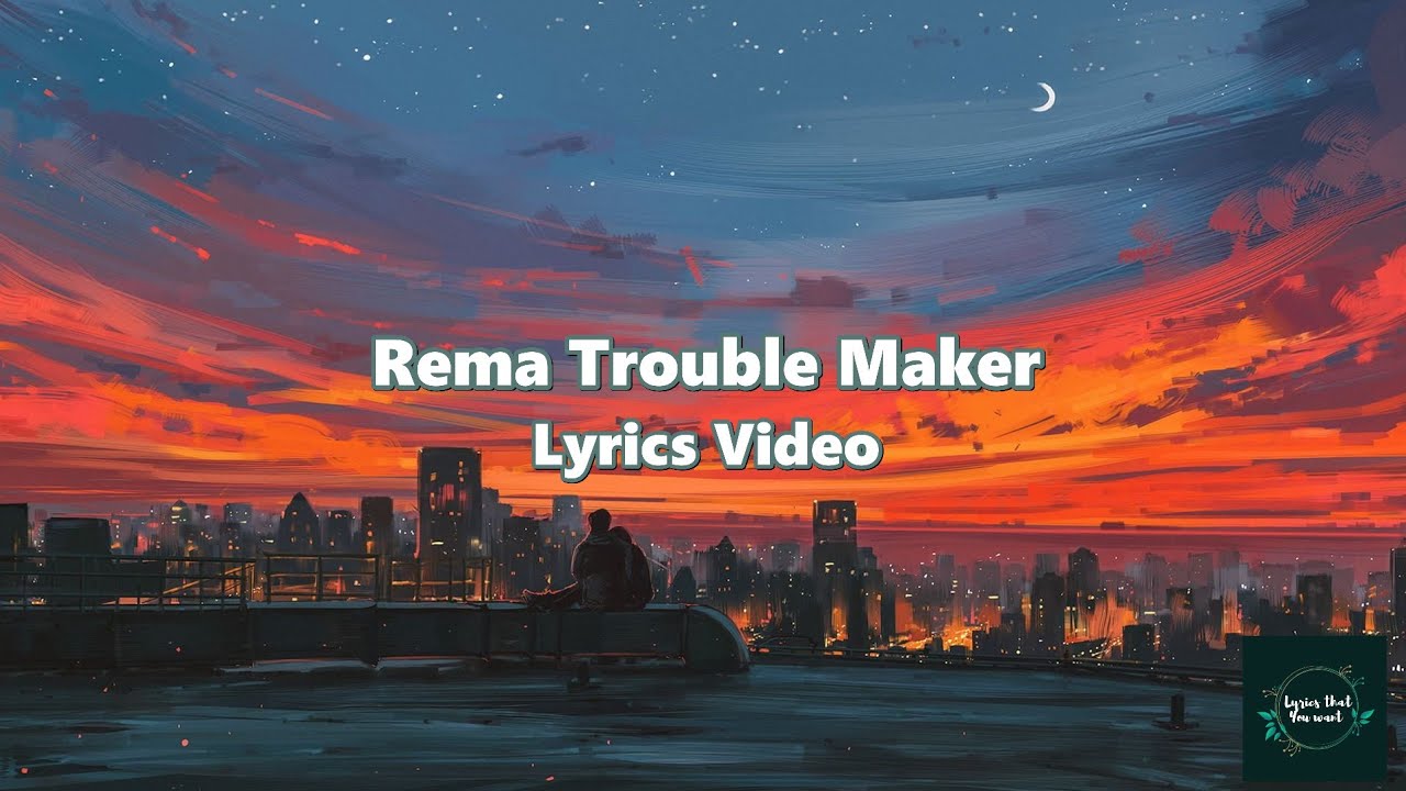 Rema Trouble Maker Lyrics Video lyrics trending rema troublemaker 
