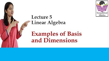 Lecture 5 | Linear Algebra | Examples of Basis and Dimensions | Mathematical Science