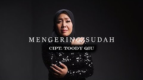 Mengering Sudah - Toody Qiu | Official Music Video