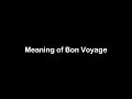What Is The Meaning Of Bon Voyage Bon Voyage Meaning With Example What Is The Meaning Of Bon Voyage Bon Voyage Meaning With Example