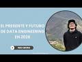 El presente y futuro de Data Engineering en 2026 | Cierre 4ta Cohorte Data Engineering Bootcamp