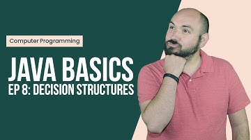 Java Basics Ep8: Decision Structures