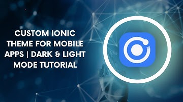 Custom Ionic Theme for Mobile Apps | Dark & Light Mode Tutorial
