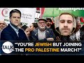 Youre jewish but joining the pro palestine march  more protest marches against israel