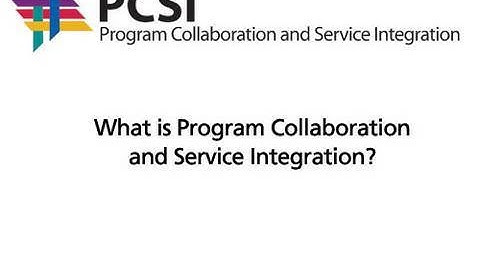 What is Program Collaboration and Service Integration (PCSI)?