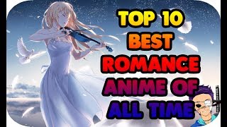 TOP 10 BEST ROMANCE ANIME OF ALL TIME AS OF 2017!!!