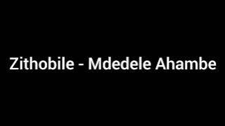 Nhliziyo Yami Mdedele Ahambe