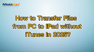 How to Transfer Files from PC to iPad without iTunes in 2025?