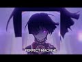 Perfect Machine [sped up]