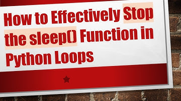 How to Effectively Stop the sleep() Function in Python Loops