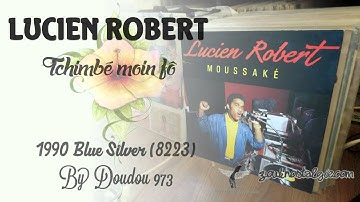 ZOUK NOSTALGIE - LUCIEN ROBERT Tchimbé moin fô 1990 Blue Silver (8223 ) By DOUDOU 973