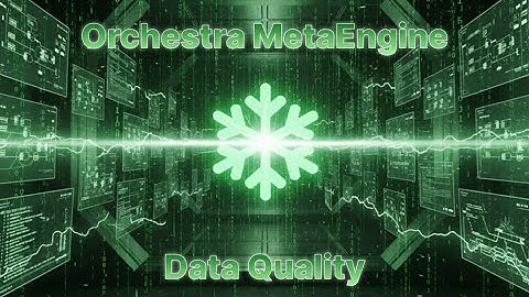 How to use the Orchestra MetaEngine to run thousands of Data Quality Tests on Snowflake!
