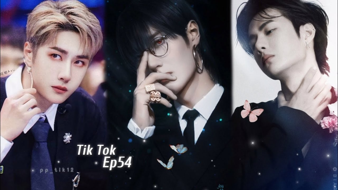 [Douyin] Tik Tok: Vương Nhất Bác 王一博 Wang Yibo [Ep54 ]
