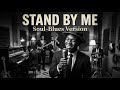 STAND BY ME BEN E KING SOUL BLUES VERSION