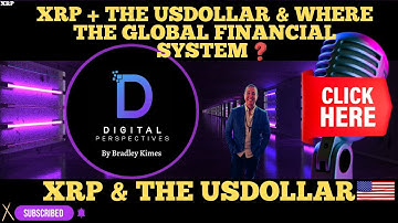 XRP- XRP & Where The Global Financial System Is Headed?