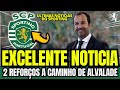  que grande notcia no sporting 2 reforos a caminho notcias do sporting clube de portugal