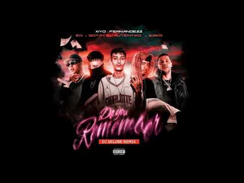 Do You Remember (Remix 2) - DJ Selube, Xiyo & Fernandezz, Saiko, Eix, Gotay El Autentiko