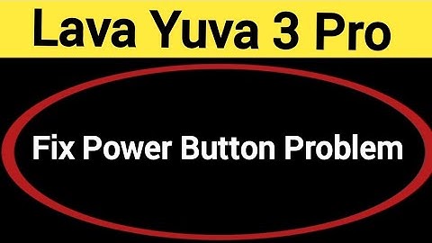 How to fix power button problem Lava Yuva 3 Pro, how to fix auto restart problem