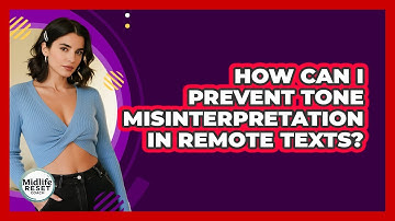 How Can I Prevent Tone Misinterpretation In Remote Texts? - Midlife Reset Coach