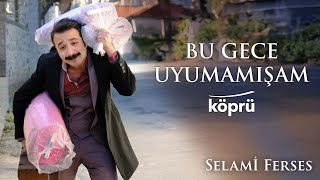 Bu Gece Uyumamışam - Selami Ferses [Gönül Dağı Dizi Müzikleri ⛰ ©️2024 Köprü] Resimi