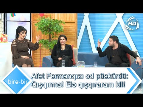 Afət Fərmanqızı od püskürdü: Qışqırma! Elə qışqıraram ki!! (Birə-Bir)