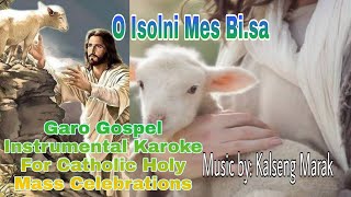 O,Isolni Mes Bi.sa# Garo Gospel instrumental karoke for Catholic Holy Mass Celebrations.