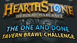 Hearthstone: The One and Done Tavern Brawl Challenge Hearthstone: The One and Done Tavern Brawl Challenge