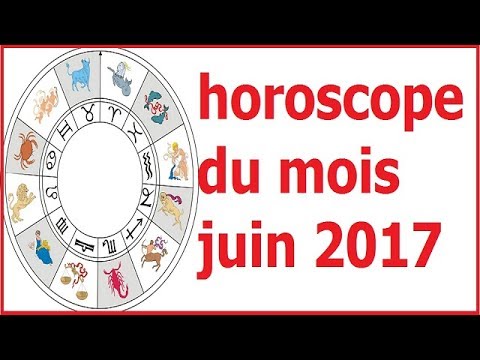 horoscope du mois juin 2017 - YouTube