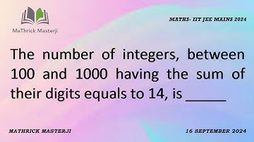 The number of Integers, between 100 and 1000 having the sum of their digits equals to 14, is ____