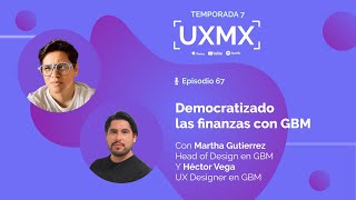 Democratizando las finanzas con GBM | Martha Gutiérrez y Hector Vega de GBM