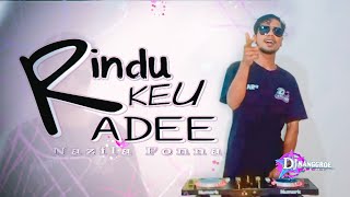 RINDU KEU ADEE - Nazila Fonna [by:dj nanggroe] BOOTLEG 2023