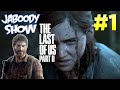 The last of us 2 part 1  jaboody show full stream