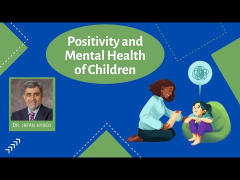 Positivity and mental health of children | Irfan Hyder