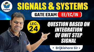 Lec 24 Question Based on Integration of Unit Step Signal || Signals & Systems for GATE Exam