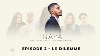 INAYA - LE DILEMME (Épisode 2)