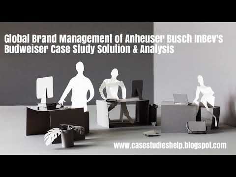 Global Brand Management of Anheuser Busch InBev's Budweiser Harvard Case Study Solution & Analysis