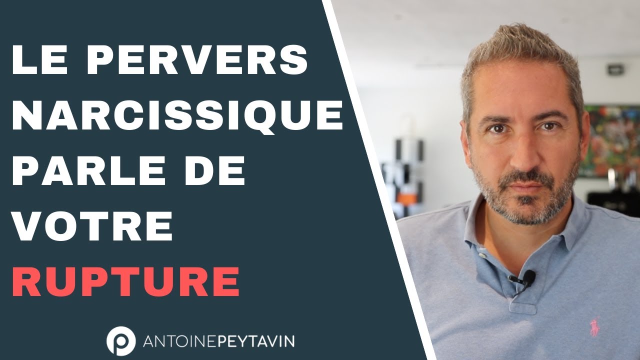 Comment le Pervers Narcissique explique votre rupture ?