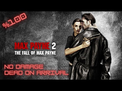 Max Payne 2 Dead on Arrival/No Damage %100 Full Game Walkthrough