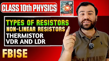 Non-Linear Resistors | Thermistor, Varistor & LDR | Class 10 Physics | PDW | FBISE