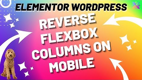 Elementor Flexbox Containers - Reversing Columns on Mobile Devices