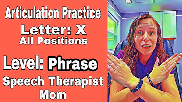 Practice your "X" (KS) sound PHRASE Level All positions- initial, medial, final- Articulation Drill