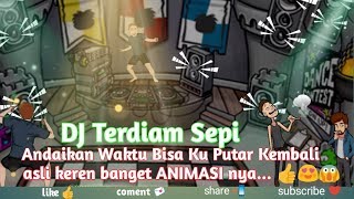 DJ Terdiam Sepi (andaikan Waktu Bisa Ku Putar Kembali) asli keren banget animasi nya 😍terbaru 2020♥