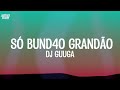 Dj Guuga Só Bundão Grandão Lyrics