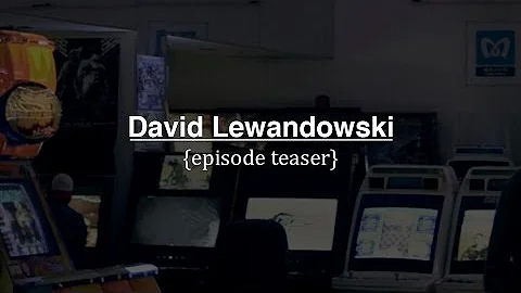 David Lewandowski | Episode Teaser