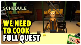 We Need To Cook - Full Quest Walkthrough | Schedule 1